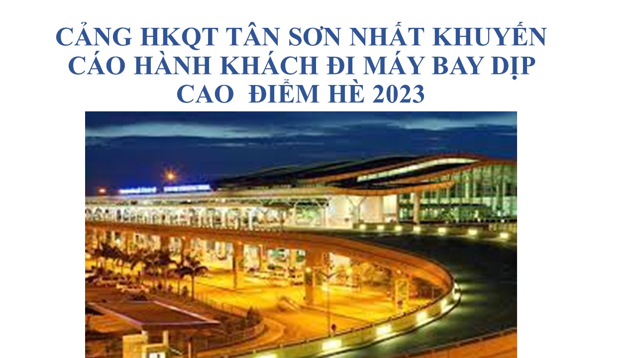 CẢNG HKQT TÂN SƠN NHẤT KHUYẾN CÁO HÀNH KHÁCH ĐI MÁY BAY DỊP CAO ĐIỂM HÈ 2023|LOCAL_PATH:crawled_data/images/featured_584403208113.jpg