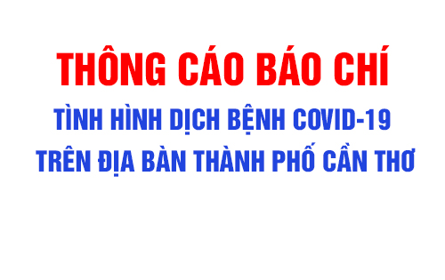 THÔNG CÁO BÁO CHÍ - CDC CẦN THƠ (03/08/2021)|LOCAL_PATH:crawled_data/images/featured_c76faf05489d.jpg